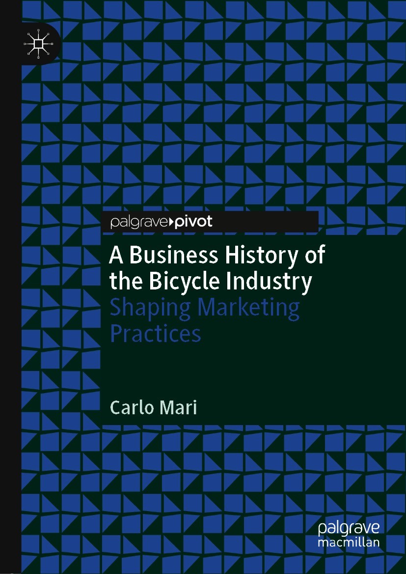 Titlebook: A Business History of the Bicycle Industry; Shaping Marketing Pr Carlo Mari Book 2021 The Editor(s) (if applicable) and The Author(s), unde Titlebook: A Business History of the Bicycle Industry; Shaping Marketing Pr Carlo Mari Book 2021 The Editor(s) (if applicable) and The Author(s), unde