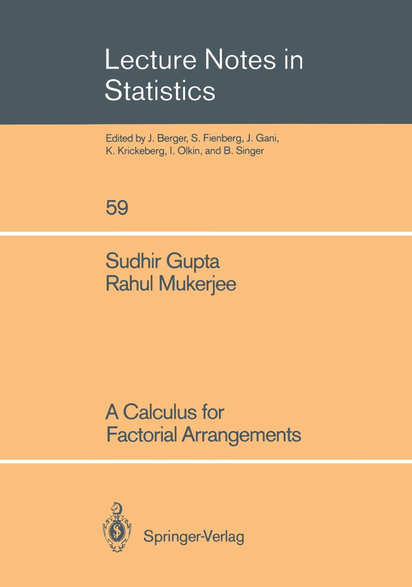 Titlebook: A Calculus for Factorial Arrangements; Sudhir Gupta,Rahul Mukerjee Book 1989 Springer-Verlag Berlin Heidelberg 1989 Mathematica.calculus.c Titlebook: A Calculus for Factorial Arrangements; Sudhir Gupta,Rahul Mukerjee Book 1989 Springer-Verlag Berlin Heidelberg 1989 Mathematica.calculus.c