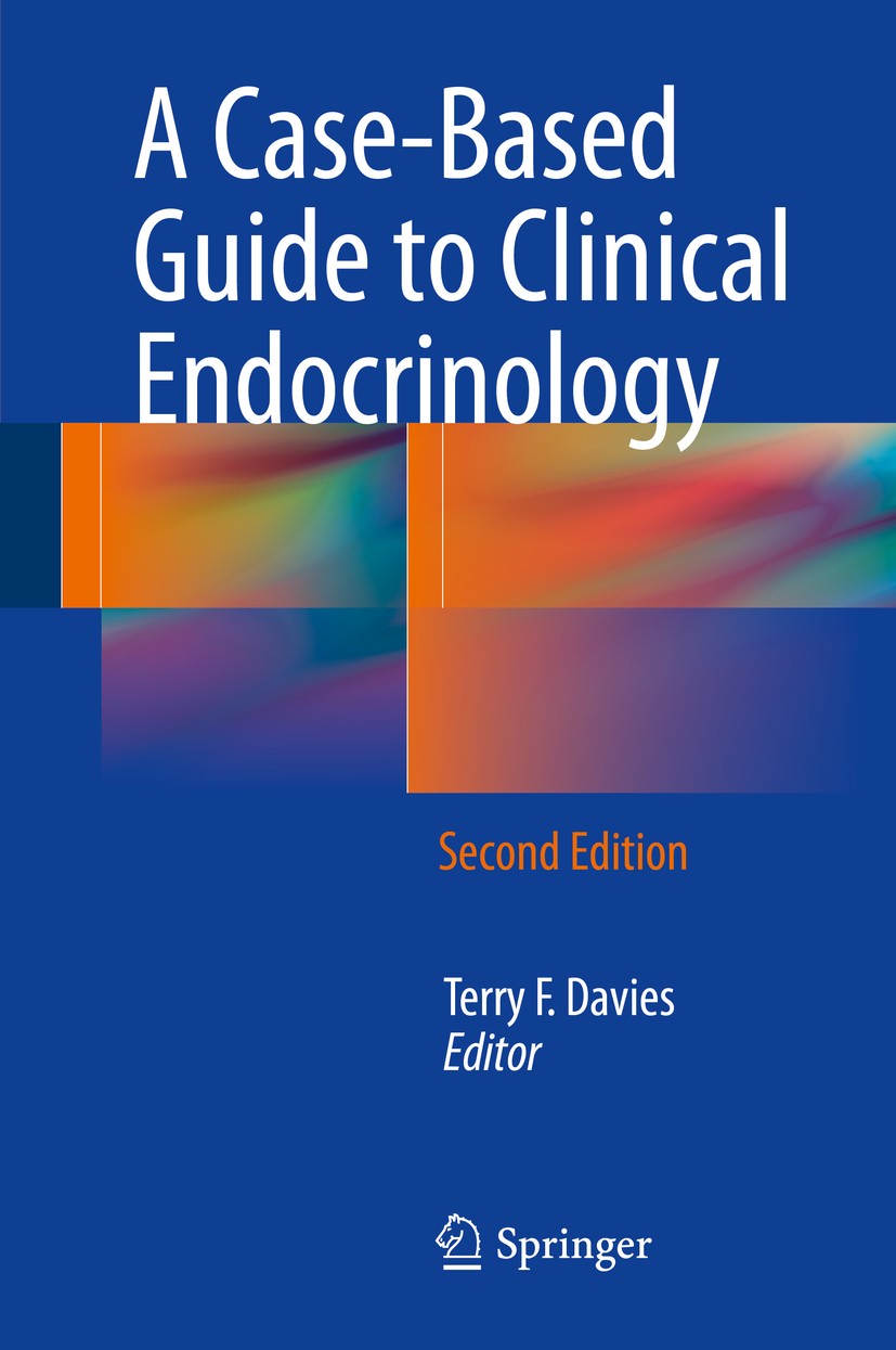 Titlebook: A Case-Based Guide to Clinical Endocrinology; Terry F. Davies Book 20152nd edition Springer Science+Business Media New York 2015 Exogenous Titlebook: A Case-Based Guide to Clinical Endocrinology; Terry F. Davies Book 20152nd edition Springer Science+Business Media New York 2015 Exogenous