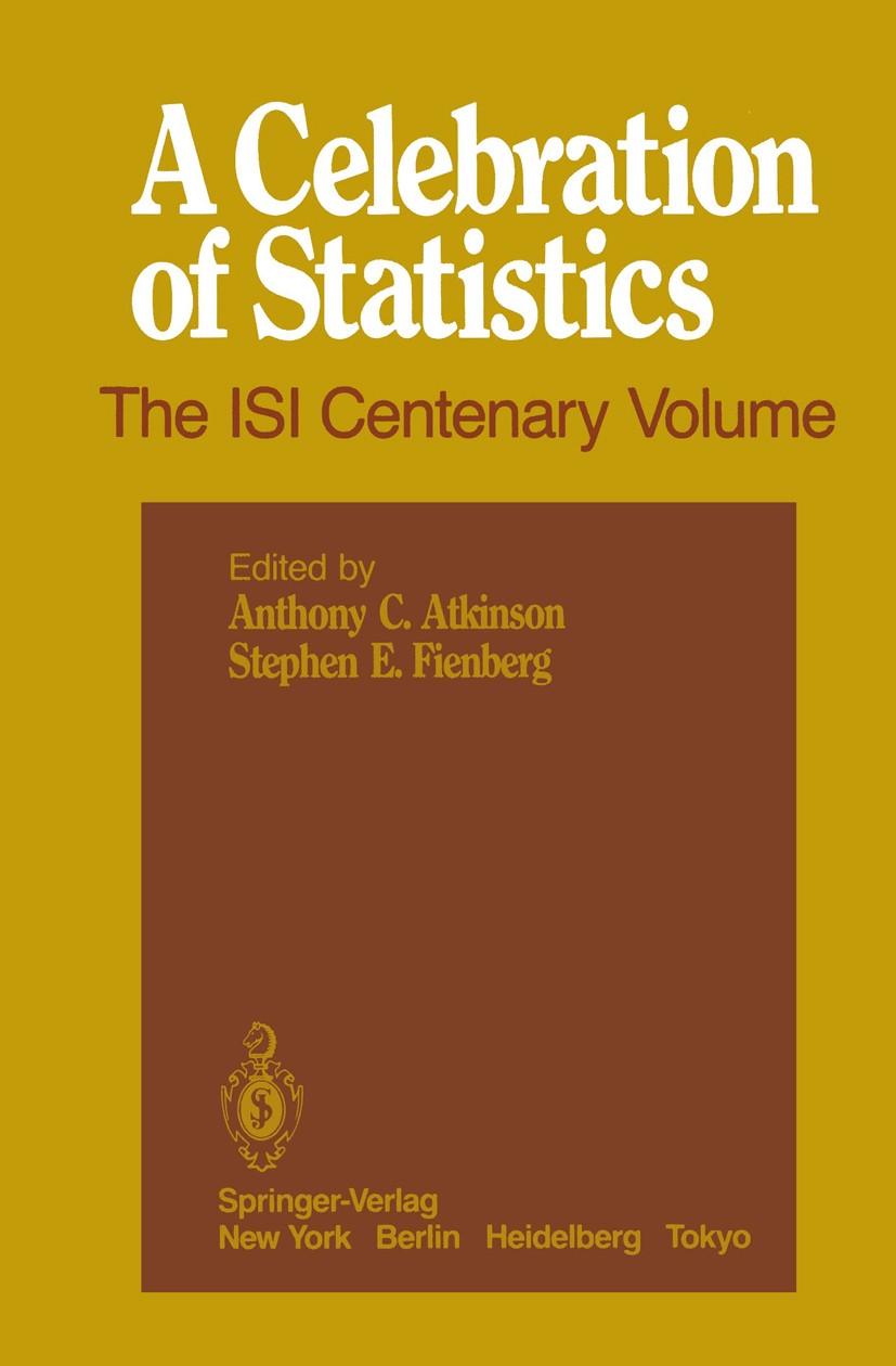 Titlebook: A Celebration of Statistics; The ISI Centenary Vo Anthony C. Atkinson,Stephen E. Fienberg Conference proceedings 1985 Springer-Verlag New Y Titlebook: A Celebration of Statistics; The ISI Centenary Vo Anthony C. Atkinson,Stephen E. Fienberg Conference proceedings 1985 Springer-Verlag New Y