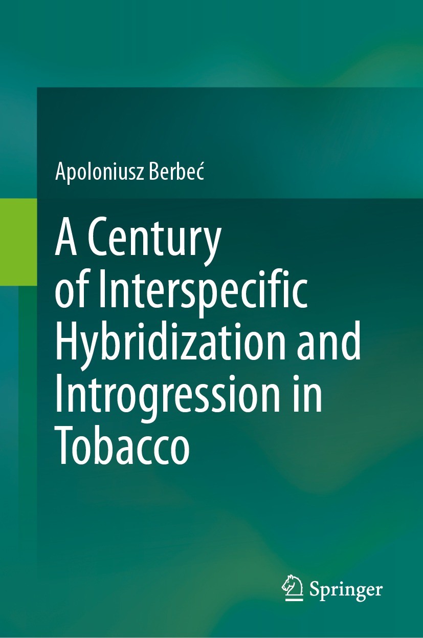 Titlebook: A Century of Interspecific Hybridization and Introgression in Tobacco; Apoloniusz Berbeć Book 2024 The Editor(s) (if applicable) and The A Titlebook: A Century of Interspecific Hybridization and Introgression in Tobacco; Apoloniusz Berbeć Book 2024 The Editor(s) (if applicable) and The A