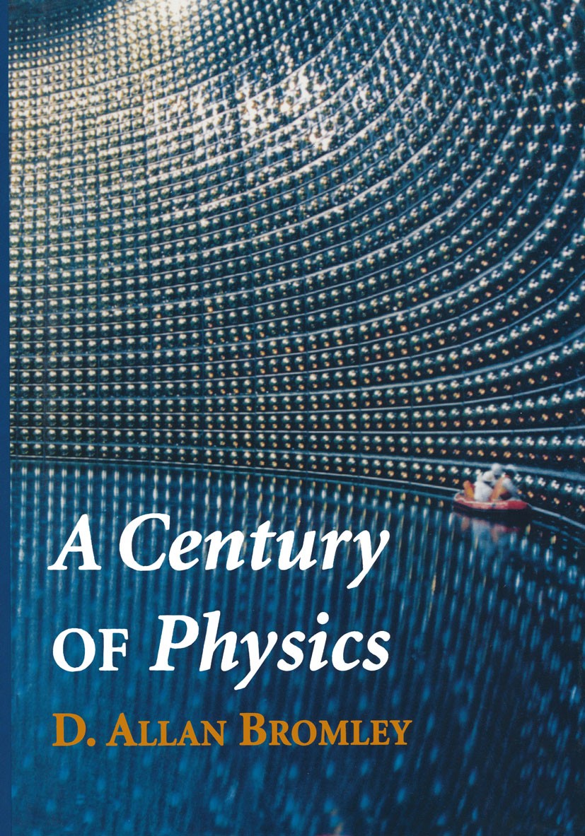 Titlebook: A Century of Physics; D. Allan Bromley Book 2002 Springer Science+Business Media New York 2002 Cavendish Laboratory.cosmology.gravitation. Titlebook: A Century of Physics; D. Allan Bromley Book 2002 Springer Science+Business Media New York 2002 Cavendish Laboratory.cosmology.gravitation.