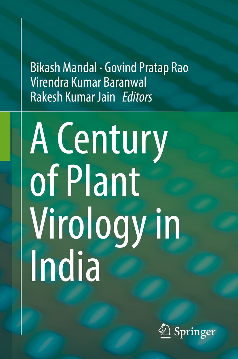 Titlebook: A Century of Plant Virology in India; Bikash Mandal,Govind Pratap Rao,Rakesh Kumar‘Jain Book 2017 Springer Nature Singapore Pte Ltd. 2017 Titlebook: A Century of Plant Virology in India; Bikash Mandal,Govind Pratap Rao,Rakesh Kumar‘Jain Book 2017 Springer Nature Singapore Pte Ltd. 2017