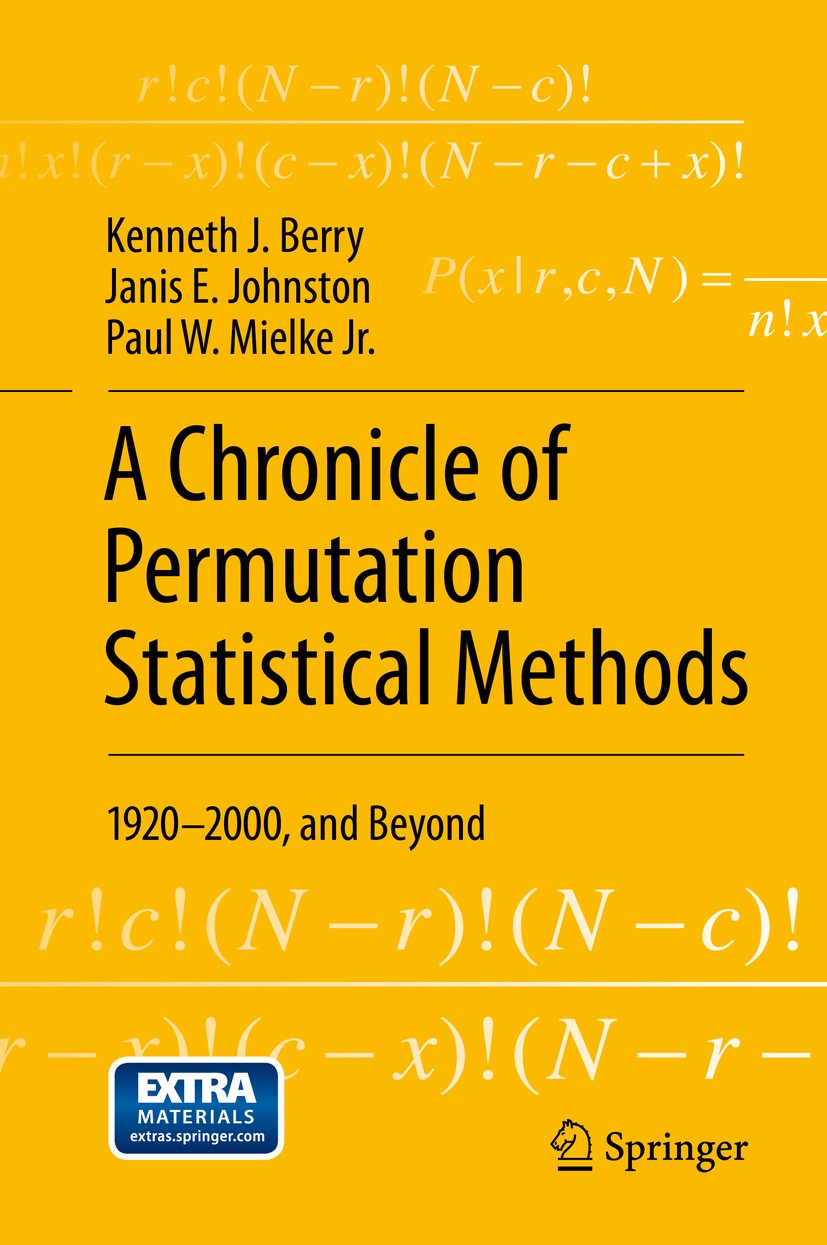 Titlebook: A Chronicle of Permutation Statistical Methods; 1920–2000, and Beyon Kenneth J. Berry,Janis E. Johnston,Paul W. Mielke Book 2014 Springer Titlebook: A Chronicle of Permutation Statistical Methods; 1920–2000, and Beyon Kenneth J. Berry,Janis E. Johnston,Paul W. Mielke Book 2014 Springer