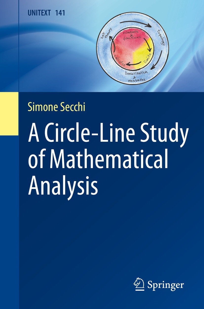 Titlebook: A Circle-Line Study of Mathematical Analysis; Simone Secchi Textbook 2022 The Editor(s) (if applicable) and The Author(s), under exclusive Titlebook: A Circle-Line Study of Mathematical Analysis; Simone Secchi Textbook 2022 The Editor(s) (if applicable) and The Author(s), under exclusive