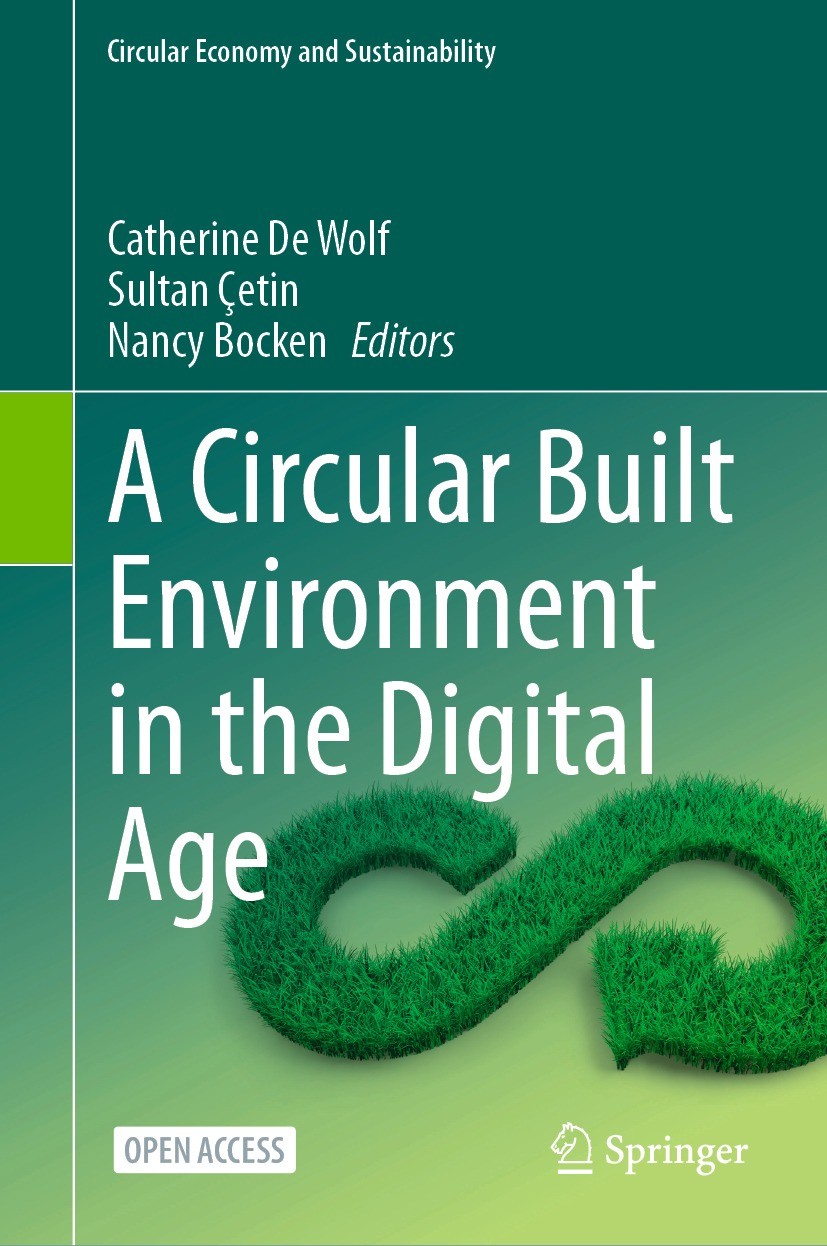 Titlebook: A Circular Built Environment in the Digital Age; Catherine De Wolf,Sultan Çetin,Nancy M. P. Bocken Book‘‘‘‘‘‘‘‘ 2024 The Editor(s) (if app Titlebook: A Circular Built Environment in the Digital Age; Catherine De Wolf,Sultan Çetin,Nancy M. P. Bocken Book‘‘‘‘‘‘‘‘ 2024 The Editor(s) (if app