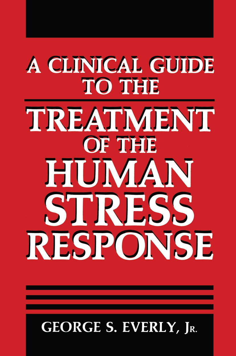 Titlebook: A Clinical Guide to the Treatment of the Human Stress Response; George S. Everly Book 1989 Plenum Press, New York 1989 Arousal.Syndrom.cog Titlebook: A Clinical Guide to the Treatment of the Human Stress Response; George S. Everly Book 1989 Plenum Press, New York 1989 Arousal.Syndrom.cog