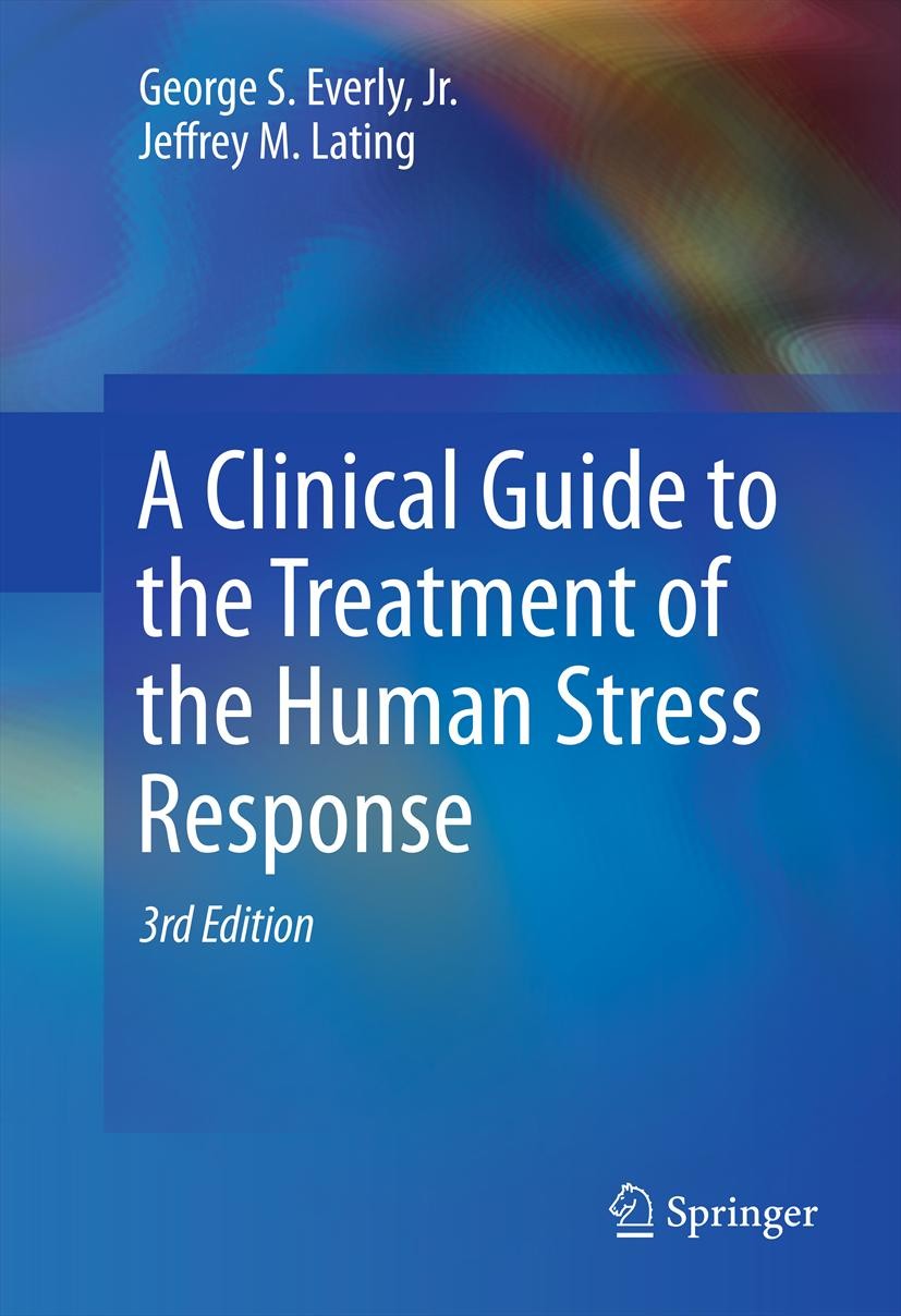 Titlebook: A Clinical Guide to the Treatment of the Human Stress Response; George S. Everly, Jr.,Jeffrey M. Lating Textbook 20133rd edition Springer Titlebook: A Clinical Guide to the Treatment of the Human Stress Response; George S. Everly, Jr.,Jeffrey M. Lating Textbook 20133rd edition Springer