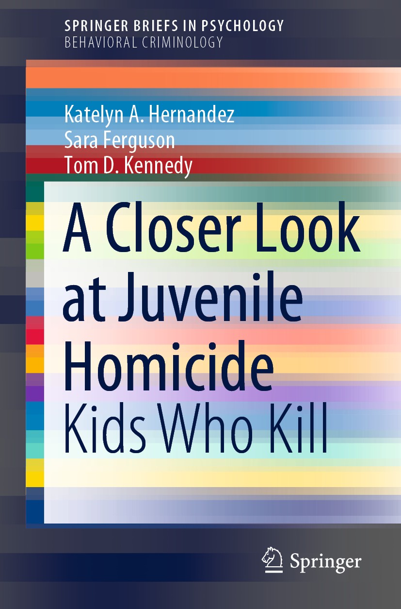 Titlebook: A Closer Look at Juvenile Homicide; Kids Who Kill Katelyn A. Hernandez,Sara Ferguson,Tom D. Kennedy Book 2020 The Author(s), under exclusiv Titlebook: A Closer Look at Juvenile Homicide; Kids Who Kill Katelyn A. Hernandez,Sara Ferguson,Tom D. Kennedy Book 2020 The Author(s), under exclusiv