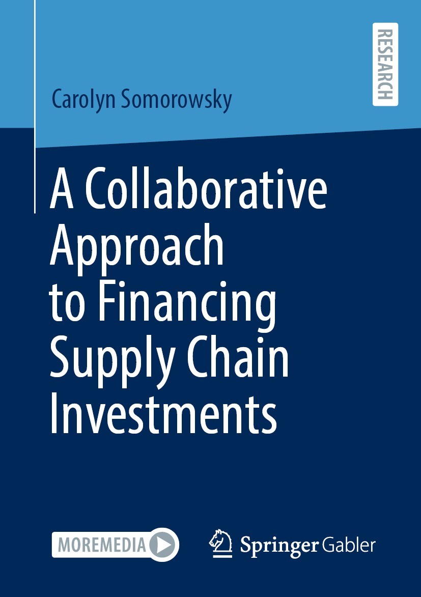 Titlebook: A Collaborative Approach to Financing Supply Chain Investments; Carolyn Somorowsky Book 2022 The Editor(s) (if applicable) and The Author( Titlebook: A Collaborative Approach to Financing Supply Chain Investments; Carolyn Somorowsky Book 2022 The Editor(s) (if applicable) and The Author(
