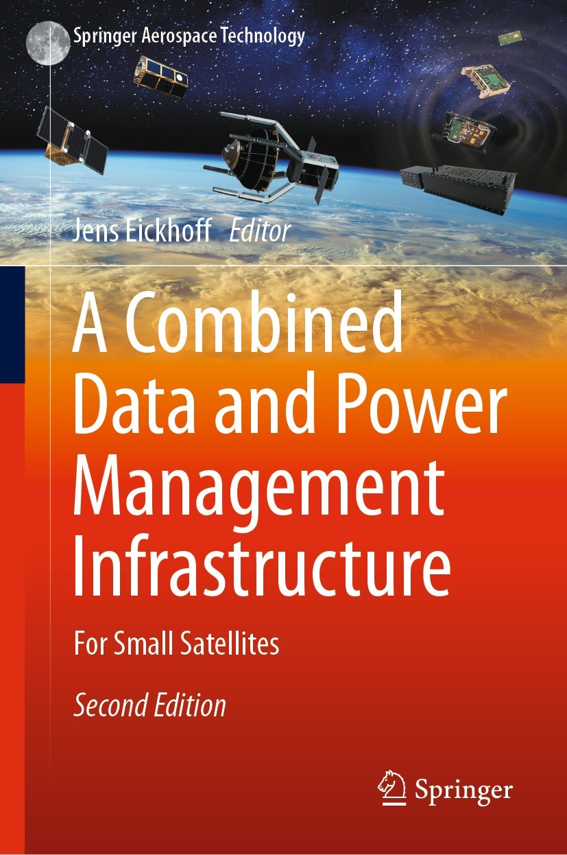 Titlebook: A Combined Data and Power Management Infrastructure; For Small Satellites Jens Eickhoff Book 2021Latest edition Springer-Verlag GmbH German Titlebook: A Combined Data and Power Management Infrastructure; For Small Satellites Jens Eickhoff Book 2021Latest edition Springer-Verlag GmbH German