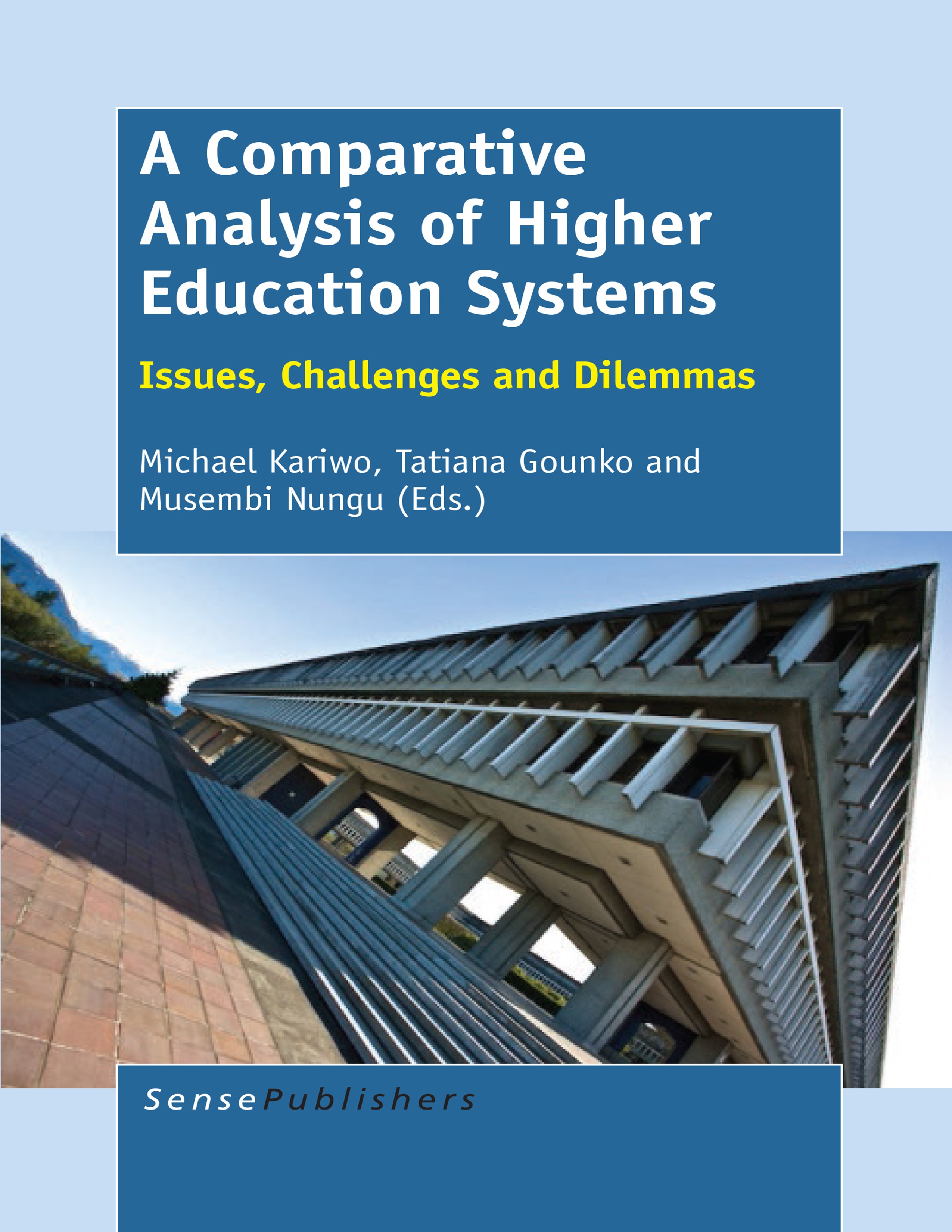 Titlebook: A Comparative Analysis of Higher Education Systems; Issues, Challenges a Michael Kariwo,Tatiana Gounko,Musembi Nungu Book 2014Latest editio Titlebook: A Comparative Analysis of Higher Education Systems; Issues, Challenges a Michael Kariwo,Tatiana Gounko,Musembi Nungu Book 2014Latest editio