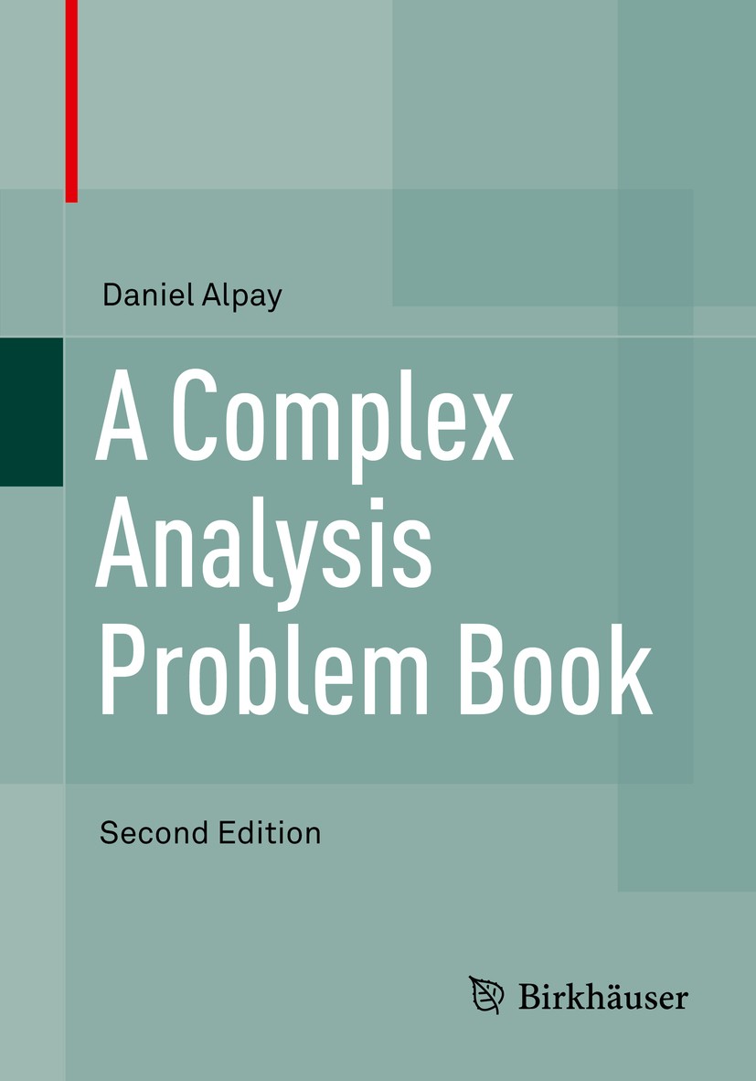 Titlebook: A Complex Analysis Problem Book; Daniel Alpay Textbook 2016Latest edition Springer International Publishing AG 2016 analytic function.Cauc Titlebook: A Complex Analysis Problem Book; Daniel Alpay Textbook 2016Latest edition Springer International Publishing AG 2016 analytic function.Cauc