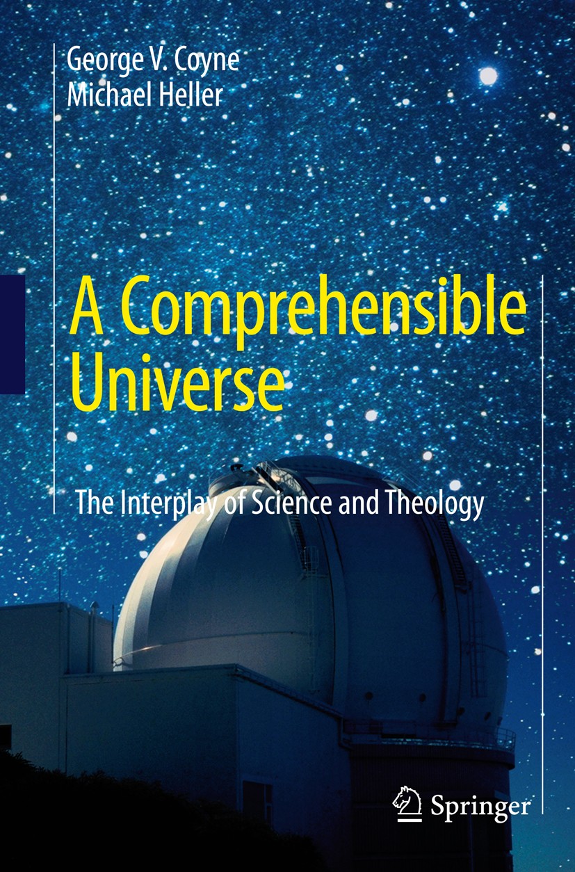 Titlebook: A Comprehensible Universe; The Interplay of Sci George V. Coyne,Michael Heller Book 2008 Springer-Verlag Berlin Heidelberg 2008 Christianit Titlebook: A Comprehensible Universe; The Interplay of Sci George V. Coyne,Michael Heller Book 2008 Springer-Verlag Berlin Heidelberg 2008 Christianit