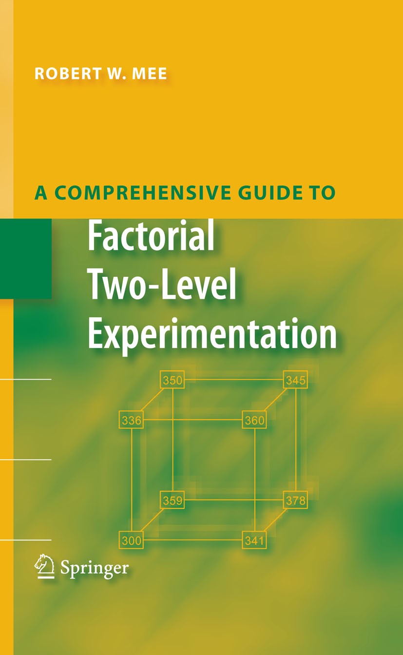 Titlebook: A Comprehensive Guide to Factorial Two-Level Experimentation; Robert Mee Book 2009 Springer-Verlag New York 2009 Excel.Variance.analysis o Titlebook: A Comprehensive Guide to Factorial Two-Level Experimentation; Robert Mee Book 2009 Springer-Verlag New York 2009 Excel.Variance.analysis o