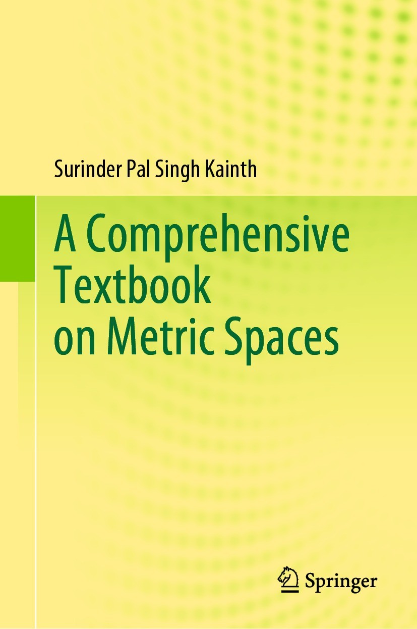 Titlebook: A Comprehensive Textbook on Metric Spaces; Surinder Pal Singh Kainth Textbook 2023 The Editor(s) (if applicable) and The Author(s), under Titlebook: A Comprehensive Textbook on Metric Spaces; Surinder Pal Singh Kainth Textbook 2023 The Editor(s) (if applicable) and The Author(s), under