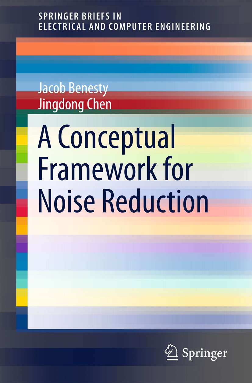 Titlebook: A Conceptual Framework for Noise Reduction; Jacob Benesty,Jingdong Chen Book 2015 The Author(s) 2015 Binaural.Microphone Arrays.Multichann Titlebook: A Conceptual Framework for Noise Reduction; Jacob Benesty,Jingdong Chen Book 2015 The Author(s) 2015 Binaural.Microphone Arrays.Multichann