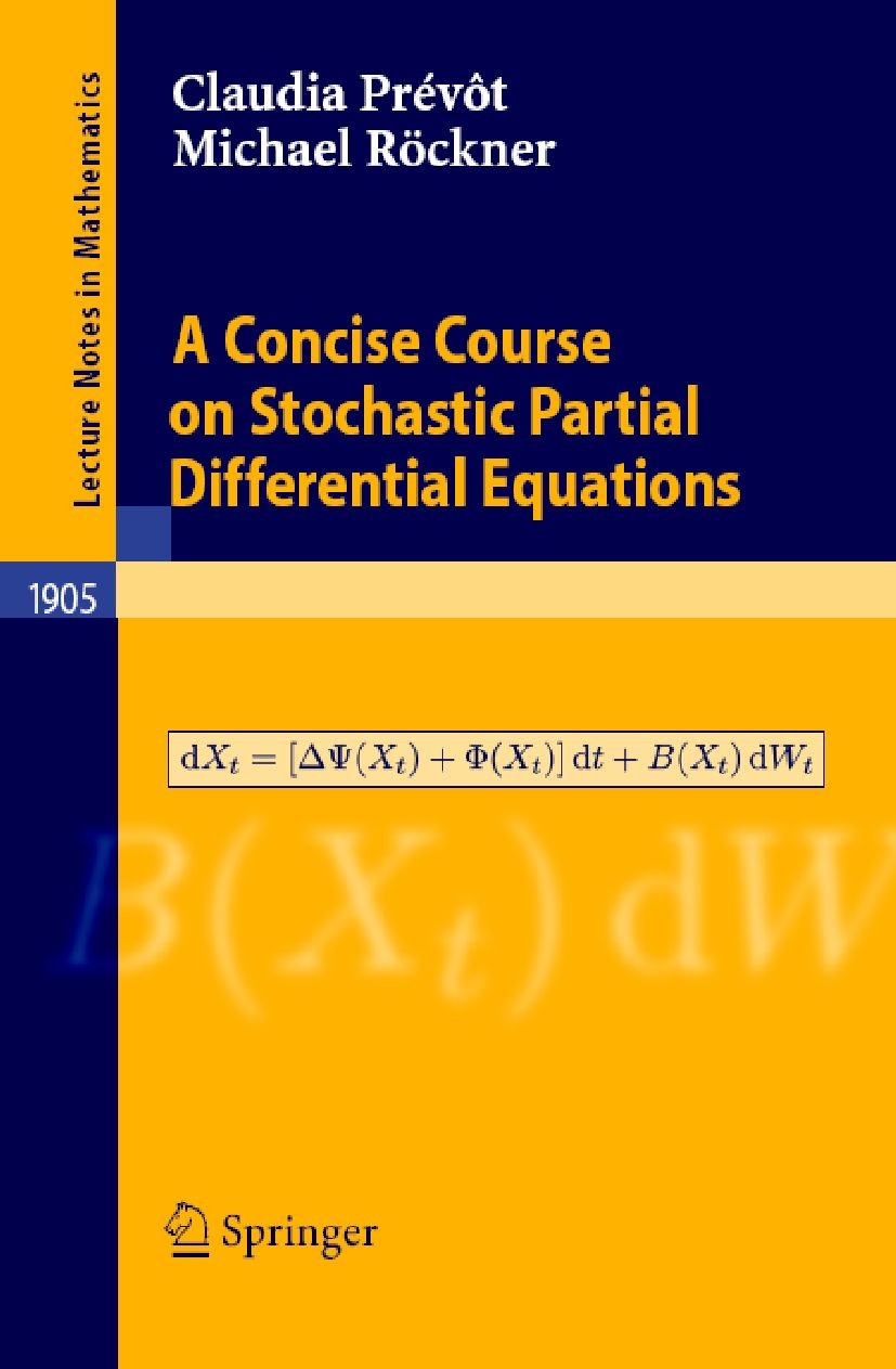 Titlebook: A Concise Course on Stochastic Partial Differential Equations; Claudia Prévôt,Michael Röckner Book 2007 Springer-Verlag Berlin Heidelberg Titlebook: A Concise Course on Stochastic Partial Differential Equations; Claudia Prévôt,Michael Röckner Book 2007 Springer-Verlag Berlin Heidelberg