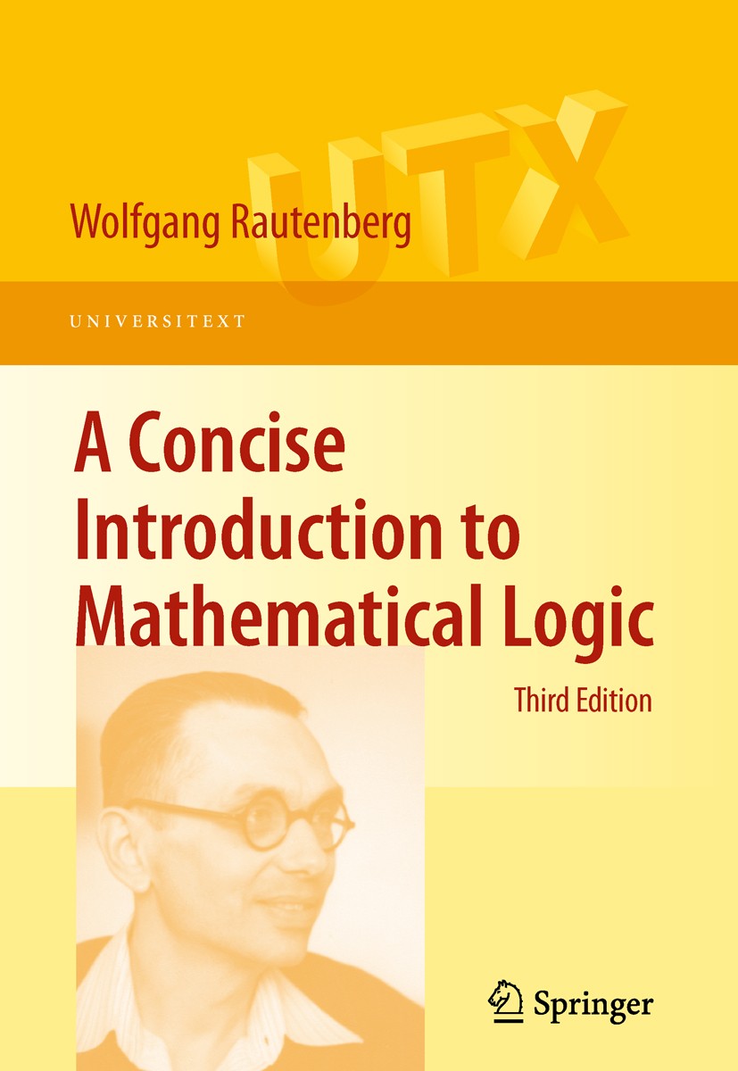 Titlebook: A Concise Introduction to Mathematical Logic; Wolfgang Rautenberg Textbook 2010Latest edition Springer-Verlag New York 2010 Completeness t Titlebook: A Concise Introduction to Mathematical Logic; Wolfgang Rautenberg Textbook 2010Latest edition Springer-Verlag New York 2010 Completeness t