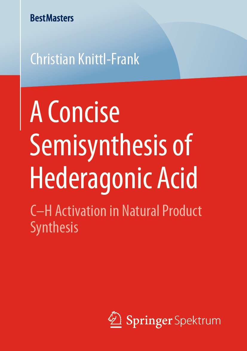 Titlebook: A Concise Semisynthesis of Hederagonic Acid; C–H Activation in Na Christian Knittl-Frank Book 2020 The Editor(s) (if applicable) and The Au Titlebook: A Concise Semisynthesis of Hederagonic Acid; C–H Activation in Na Christian Knittl-Frank Book 2020 The Editor(s) (if applicable) and The Au
