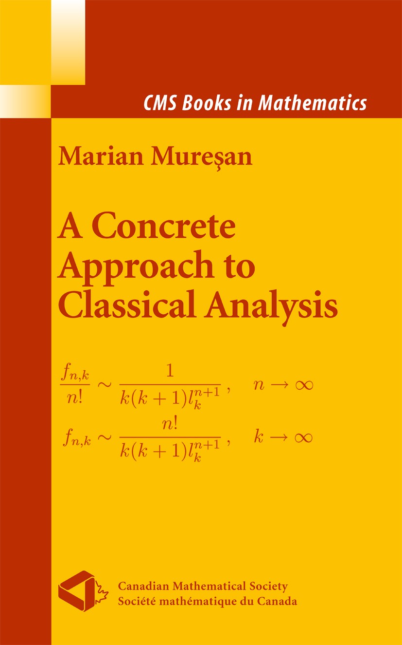 Titlebook: A Concrete Approach to Classical Analysis; Marian Mureşan Textbook 2009 Springer-Verlag New York 2009 calculus.differential calculus.integ Titlebook: A Concrete Approach to Classical Analysis; Marian Mureşan Textbook 2009 Springer-Verlag New York 2009 calculus.differential calculus.integ