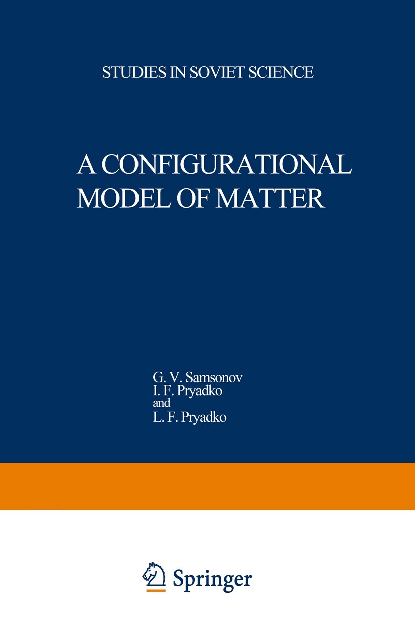Titlebook: A Configurational Model of Matter; G. V. Samsonov,I. F. Pryadko,L. F. Pryadko Book 1973 Consultants Bureau, New York 1973 Diffusion.Sorpti Titlebook: A Configurational Model of Matter; G. V. Samsonov,I. F. Pryadko,L. F. Pryadko Book 1973 Consultants Bureau, New York 1973 Diffusion.Sorpti