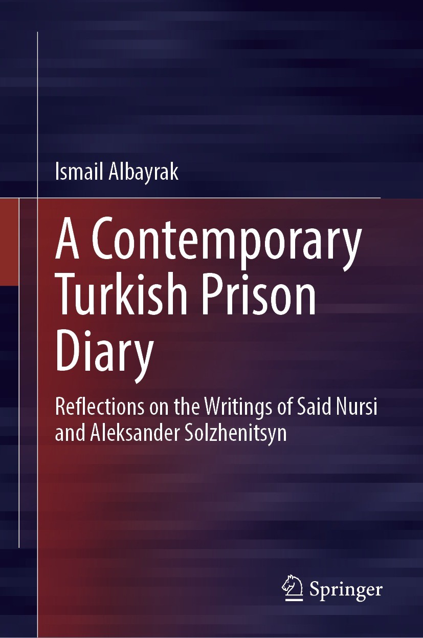 Titlebook: A Contemporary Turkish Prison Diary ; Reflections on the W Ismail Albayrak Book 2024 The Editor(s) (if applicable) and The Author(s), under Titlebook: A Contemporary Turkish Prison Diary ; Reflections on the W Ismail Albayrak Book 2024 The Editor(s) (if applicable) and The Author(s), under