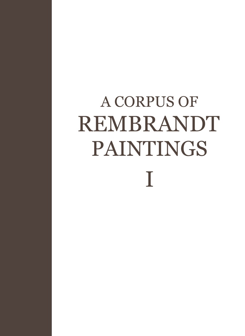 Titlebook: A Corpus of Rembrandt Paintings; 1625–1631 J. Bruyn,B. Haak,E. Wetering Book 1982 Stichting Foundation Rembrandt Research Project MCMLXXXII Titlebook: A Corpus of Rembrandt Paintings; 1625–1631 J. Bruyn,B. Haak,E. Wetering Book 1982 Stichting Foundation Rembrandt Research Project MCMLXXXII
