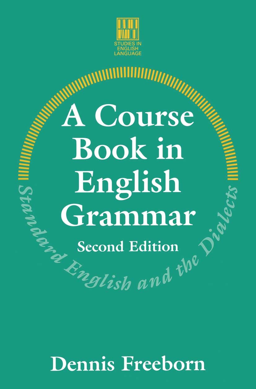 Titlebook: A Course Book in English Grammar; Standard English and Dennis Freeborn Textbook 1995Latest edition Dennis Freeborn 1995 bibliography.concep Titlebook: A Course Book in English Grammar; Standard English and Dennis Freeborn Textbook 1995Latest edition Dennis Freeborn 1995 bibliography.concep