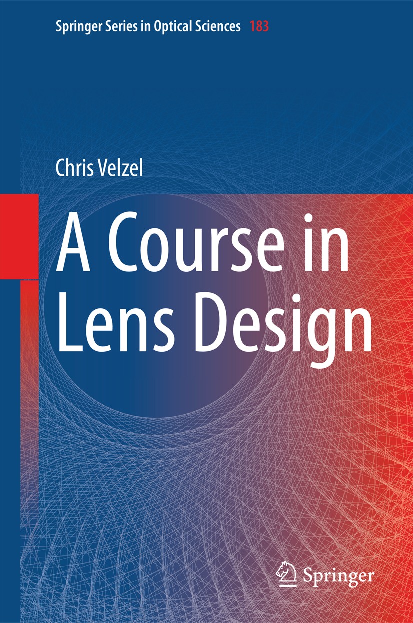 Titlebook: A Course in Lens Design; Chris Velzel Book 2014 Springer Science+Business Media Dordrecht 2014 Applied Optics.Chromatic Aberrations.Diffra Titlebook: A Course in Lens Design; Chris Velzel Book 2014 Springer Science+Business Media Dordrecht 2014 Applied Optics.Chromatic Aberrations.Diffra