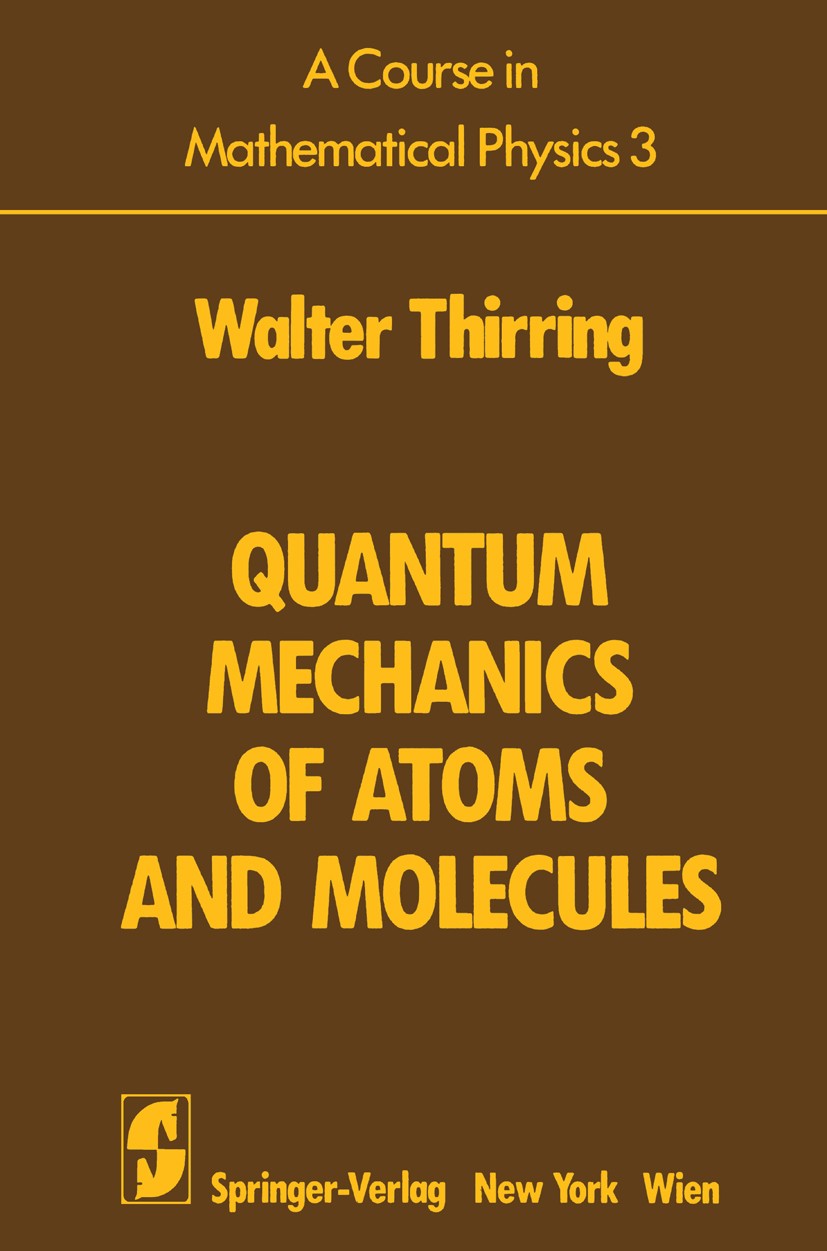 Titlebook: A Course in Mathematical Physics 3; Quantum Mechanics of Walter Thirring Textbook 19811st edition Springer Science+Business Media New York Titlebook: A Course in Mathematical Physics 3; Quantum Mechanics of Walter Thirring Textbook 19811st edition Springer Science+Business Media New York