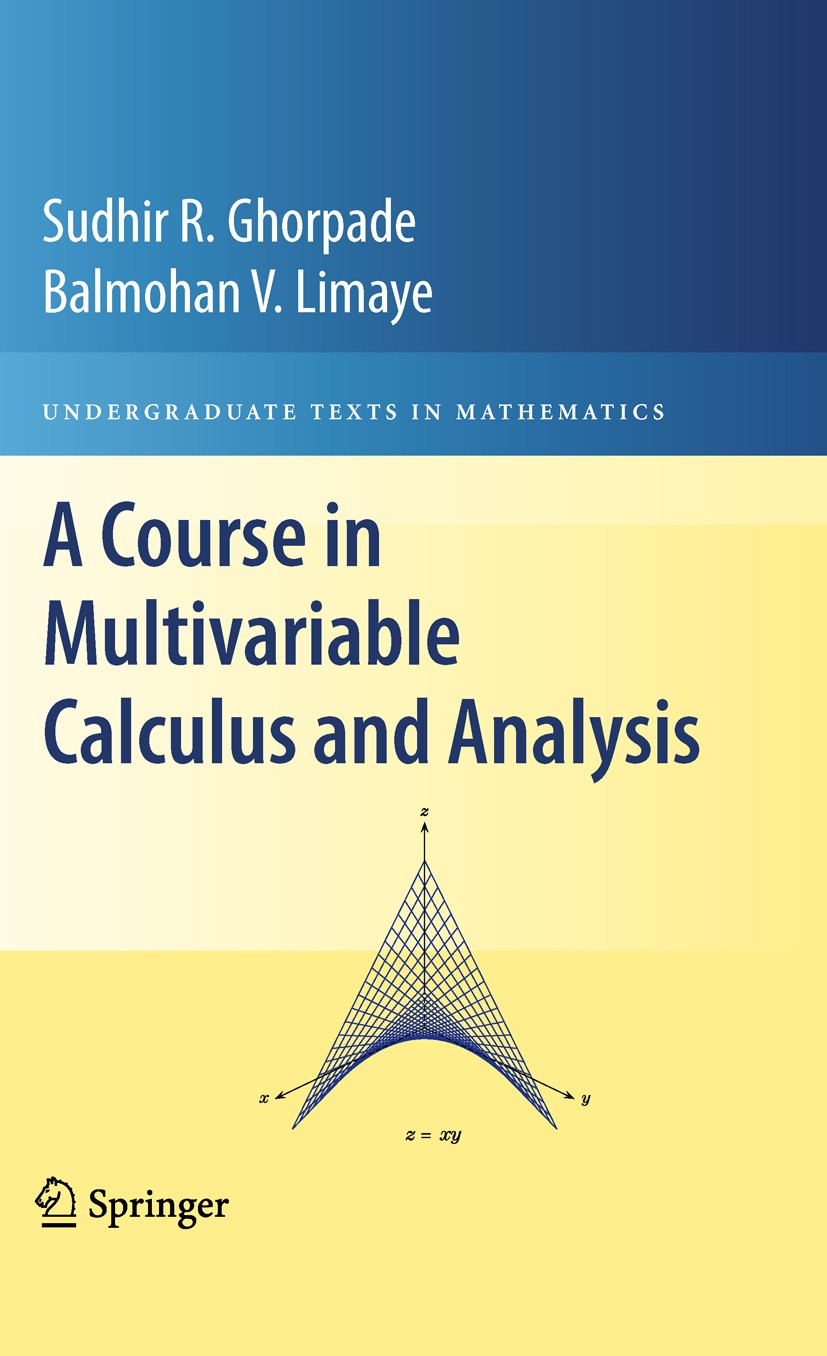 Titlebook: A Course in Multivariable Calculus and Analysis; Sudhir R. Ghorpade,Balmohan V. Limaye Textbook 2010 Springer Science+Business Media, LLC, Titlebook: A Course in Multivariable Calculus and Analysis; Sudhir R. Ghorpade,Balmohan V. Limaye Textbook 2010 Springer Science+Business Media, LLC,