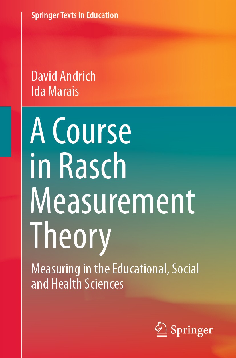 Titlebook: A Course in Rasch Measurement Theory; Measuring in the Edu David Andrich,Ida Marais Textbook 2019 The Editor(s) (if applicable) and The Aut Titlebook: A Course in Rasch Measurement Theory; Measuring in the Edu David Andrich,Ida Marais Textbook 2019 The Editor(s) (if applicable) and The Aut