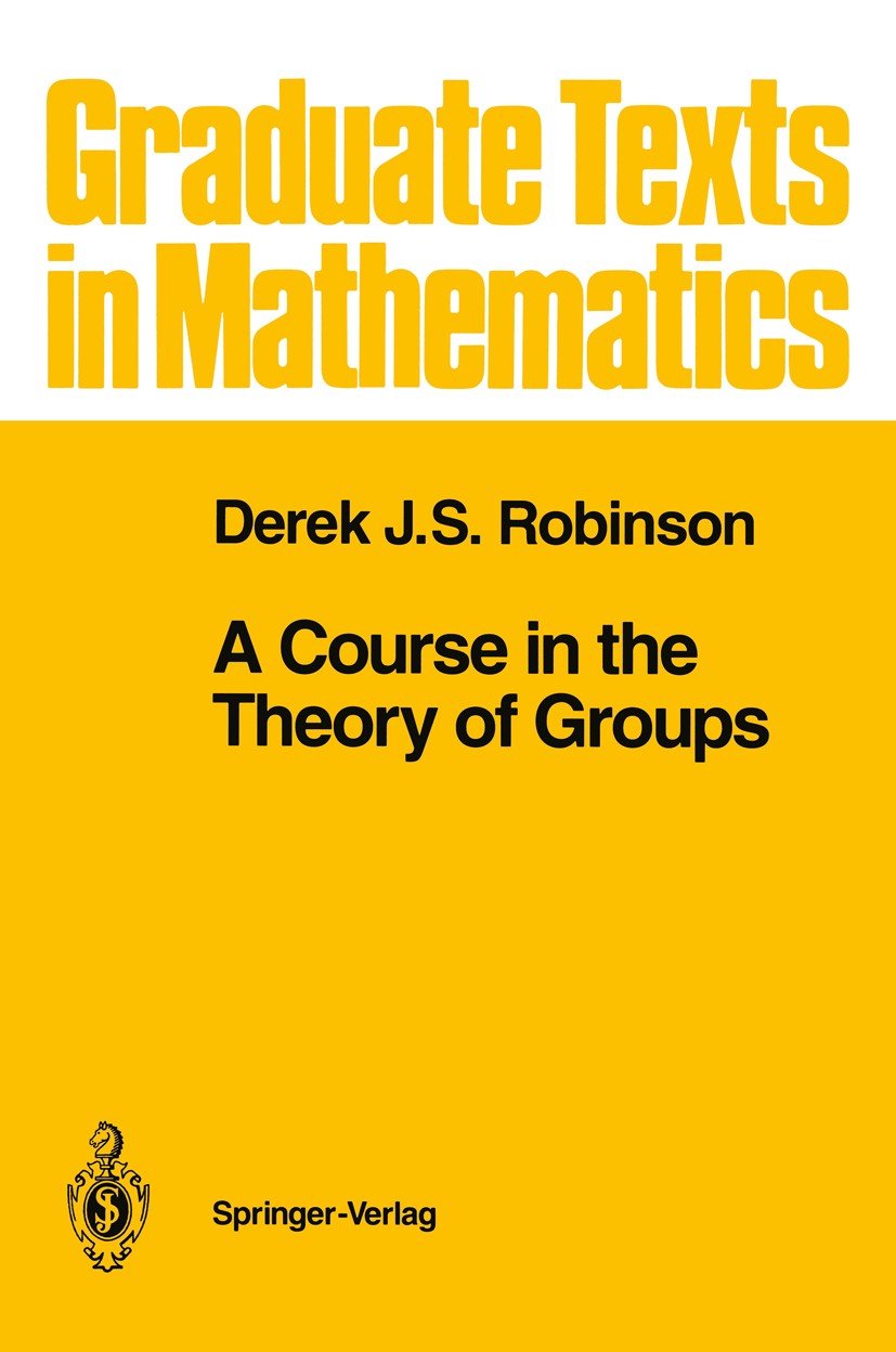 Titlebook: A Course in the Theory of Groups; Derek J. S. Robinson Textbook 19931st edition Springer-Verlag New York, Inc. 1993 Abelian group.Finite.G Titlebook: A Course in the Theory of Groups; Derek J. S. Robinson Textbook 19931st edition Springer-Verlag New York, Inc. 1993 Abelian group.Finite.G