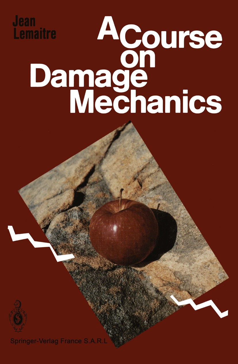 Titlebook: A Course on Damage Mechanics; Jean Lemaitre Book 19921st edition Springer-Verlag Berlin Heidelberg 1992 Bruchfertigkeit.Bruchmechanik.Mate Titlebook: A Course on Damage Mechanics; Jean Lemaitre Book 19921st edition Springer-Verlag Berlin Heidelberg 1992 Bruchfertigkeit.Bruchmechanik.Mate