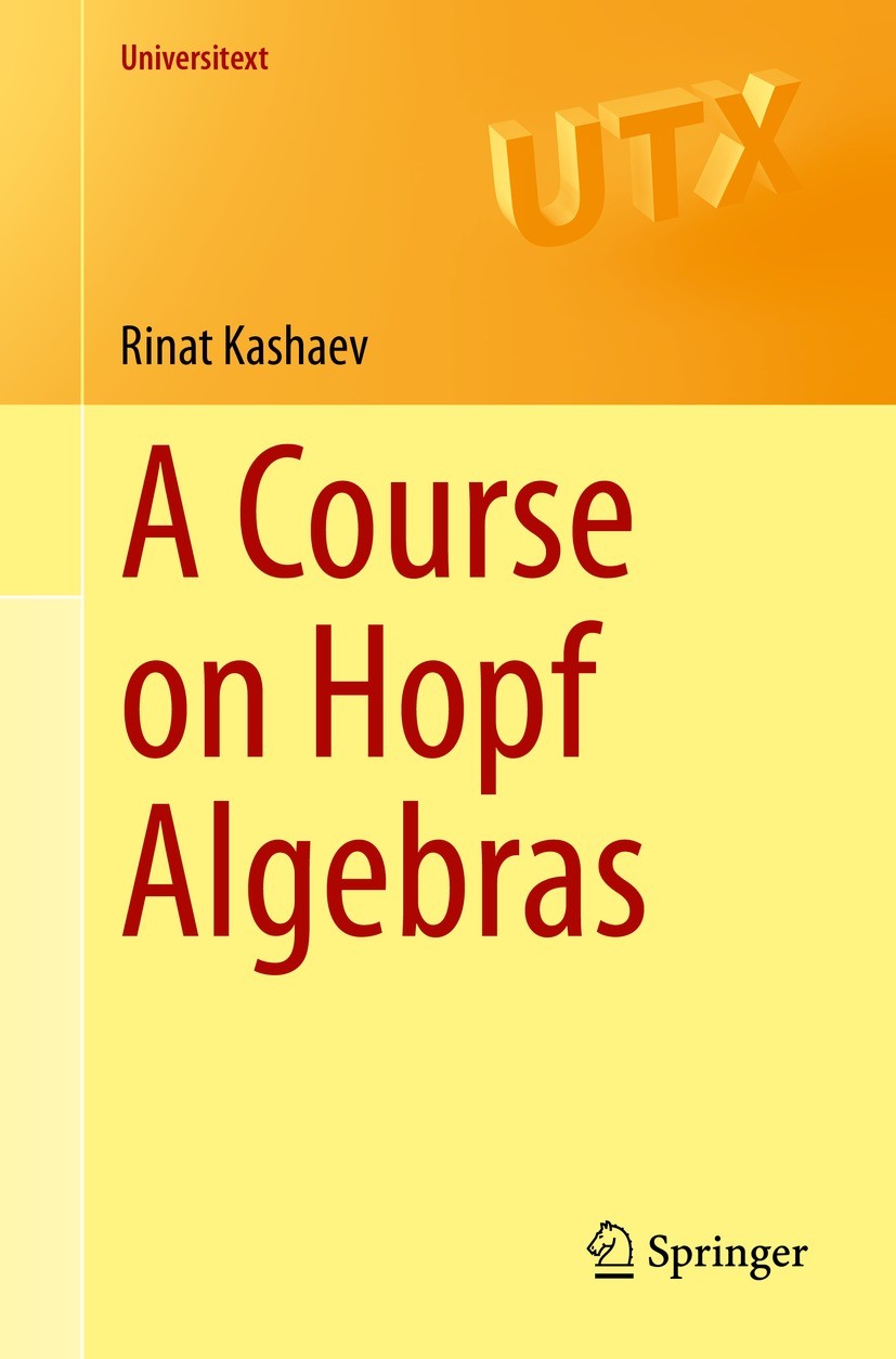 Titlebook: A Course on Hopf Algebras; Rinat Kashaev Textbook 2023 The Editor(s) (if applicable) and The Author(s), under exclusive license to Springe Titlebook: A Course on Hopf Algebras; Rinat Kashaev Textbook 2023 The Editor(s) (if applicable) and The Author(s), under exclusive license to Springe