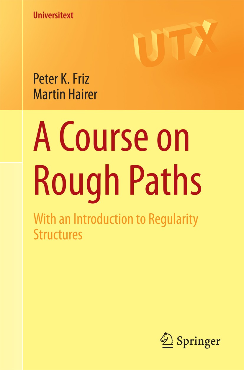 Titlebook: A Course on Rough Paths; With an Introduction Peter K. Friz,Martin Hairer Textbook 20141st edition Springer International Publishing Switze Titlebook: A Course on Rough Paths; With an Introduction Peter K. Friz,Martin Hairer Textbook 20141st edition Springer International Publishing Switze