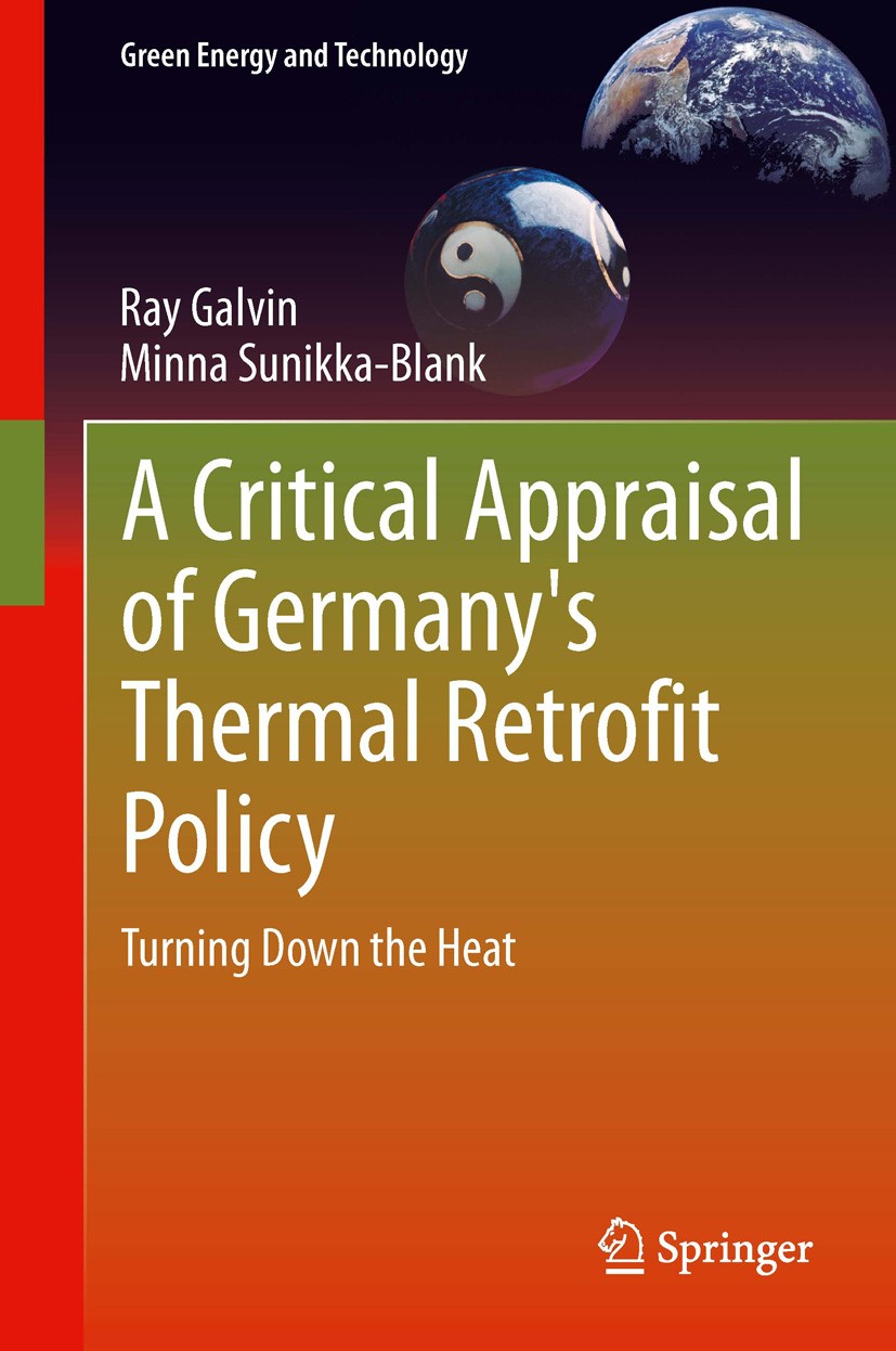 Titlebook: A Critical Appraisal of Germany‘s Thermal Retrofit Policy; Turning Down the Hea Ray Galvin,Minna Sunikka-Blank Book 2013 Springer-Verlag Lo Titlebook: A Critical Appraisal of Germany‘s Thermal Retrofit Policy; Turning Down the Hea Ray Galvin,Minna Sunikka-Blank Book 2013 Springer-Verlag Lo