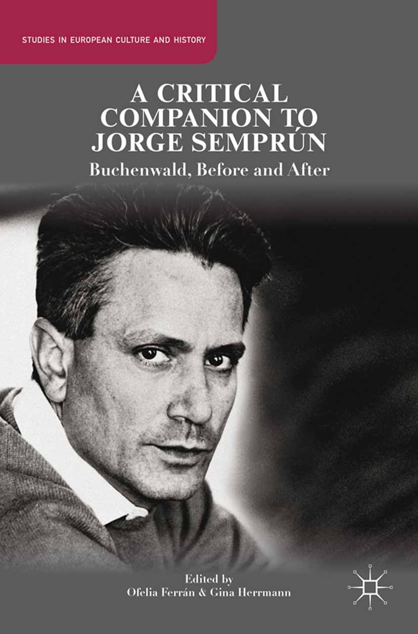 Titlebook: A Critical Companion to Jorge Semprún; Buchenwald, Before a Ofelia Ferrán,Gina Herrmann Book 2014 Ofelia Ferrán and Gina Herrmann 2014 20. Titlebook: A Critical Companion to Jorge Semprún; Buchenwald, Before a Ofelia Ferrán,Gina Herrmann Book 2014 Ofelia Ferrán and Gina Herrmann 2014 20.