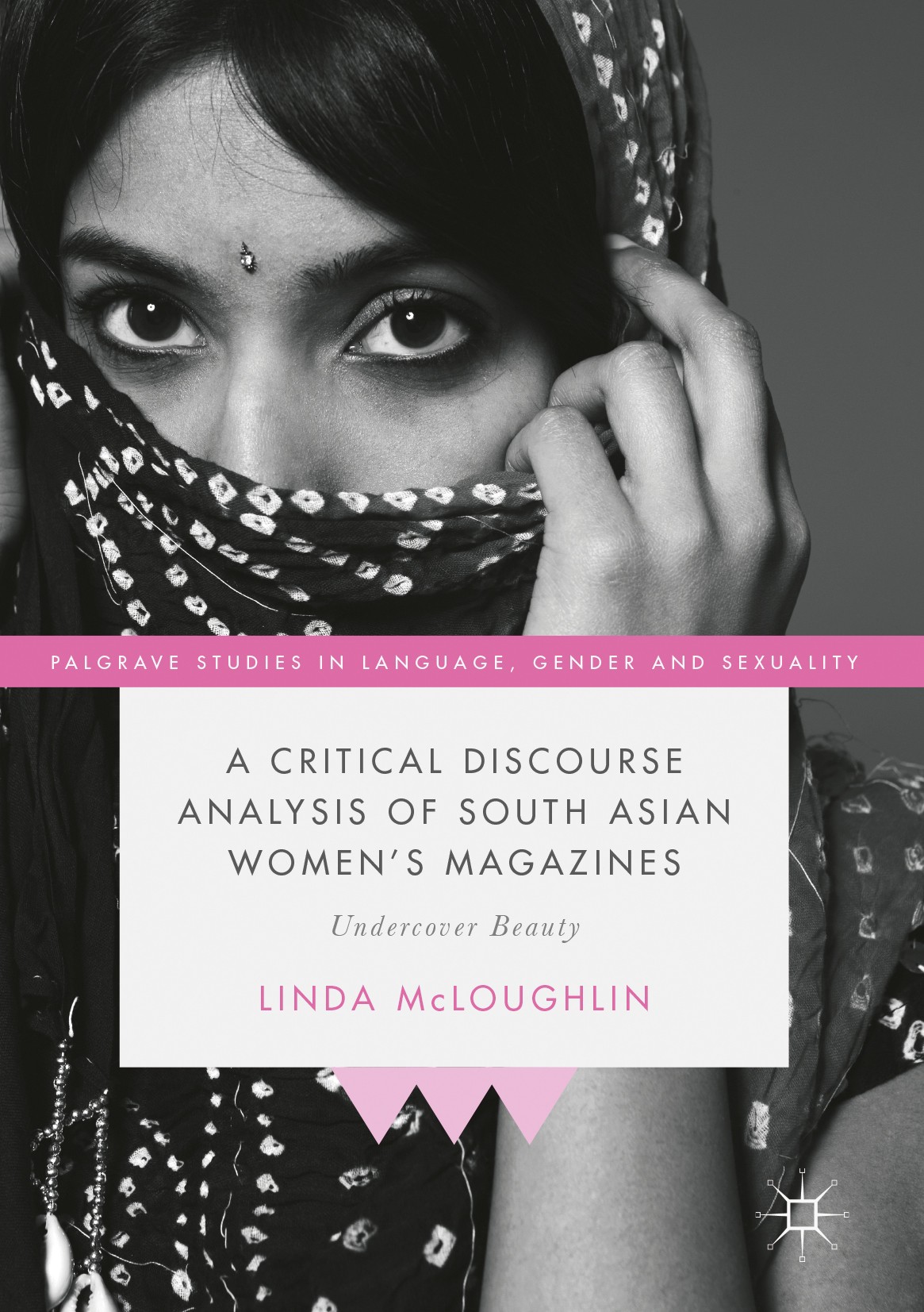 Titlebook: A Critical Discourse Analysis of South Asian Women‘s Magazines; Undercover Beauty Linda McLoughlin Book 2017 The Editor(s) (if applicable) Titlebook: A Critical Discourse Analysis of South Asian Women‘s Magazines; Undercover Beauty Linda McLoughlin Book 2017 The Editor(s) (if applicable)