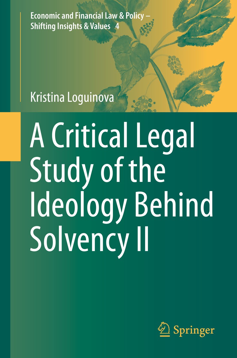 Titlebook: A Critical Legal Study of the Ideology Behind Solvency II; Kristina Loguinova Book 2019 Springer Nature Switzerland AG 2019 Solvency II.Cr Titlebook: A Critical Legal Study of the Ideology Behind Solvency II; Kristina Loguinova Book 2019 Springer Nature Switzerland AG 2019 Solvency II.Cr