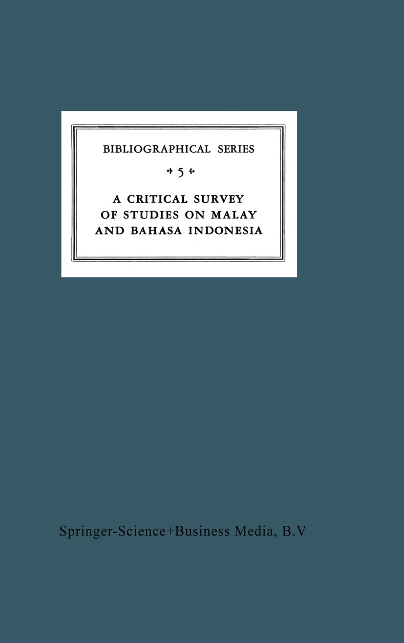 Titlebook: A Critical Survey of Studies on Malay and Bahasa Indonesia; Bibliographical Seri A. Teeuw,H. W. Emanuels Book 1961 Springer Science+Busines Titlebook: A Critical Survey of Studies on Malay and Bahasa Indonesia; Bibliographical Seri A. Teeuw,H. W. Emanuels Book 1961 Springer Science+Busines
