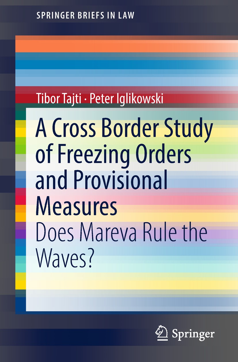 Titlebook: A Cross Border Study of Freezing Orders and Provisional Measures; Does Mareva Rule the Tibor Tajti,Peter Iglikowski Book 2018 The Author(s) Titlebook: A Cross Border Study of Freezing Orders and Provisional Measures; Does Mareva Rule the Tibor Tajti,Peter Iglikowski Book 2018 The Author(s)