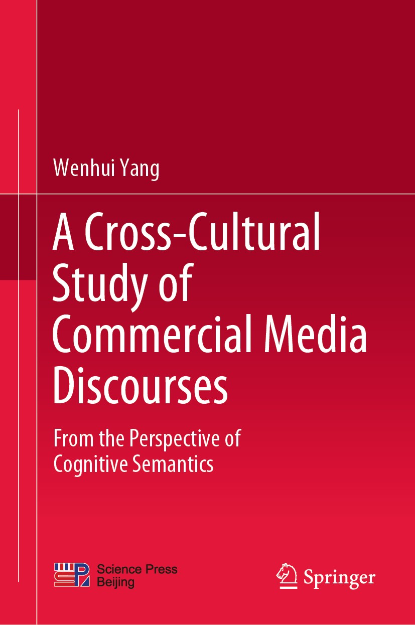 Titlebook: A Cross-Cultural Study of Commercial Media Discourses; From the Perspective Wenhui Yang Book 2020 Science Press 2020 Cognitive Semantics.Co Titlebook: A Cross-Cultural Study of Commercial Media Discourses; From the Perspective Wenhui Yang Book 2020 Science Press 2020 Cognitive Semantics.Co