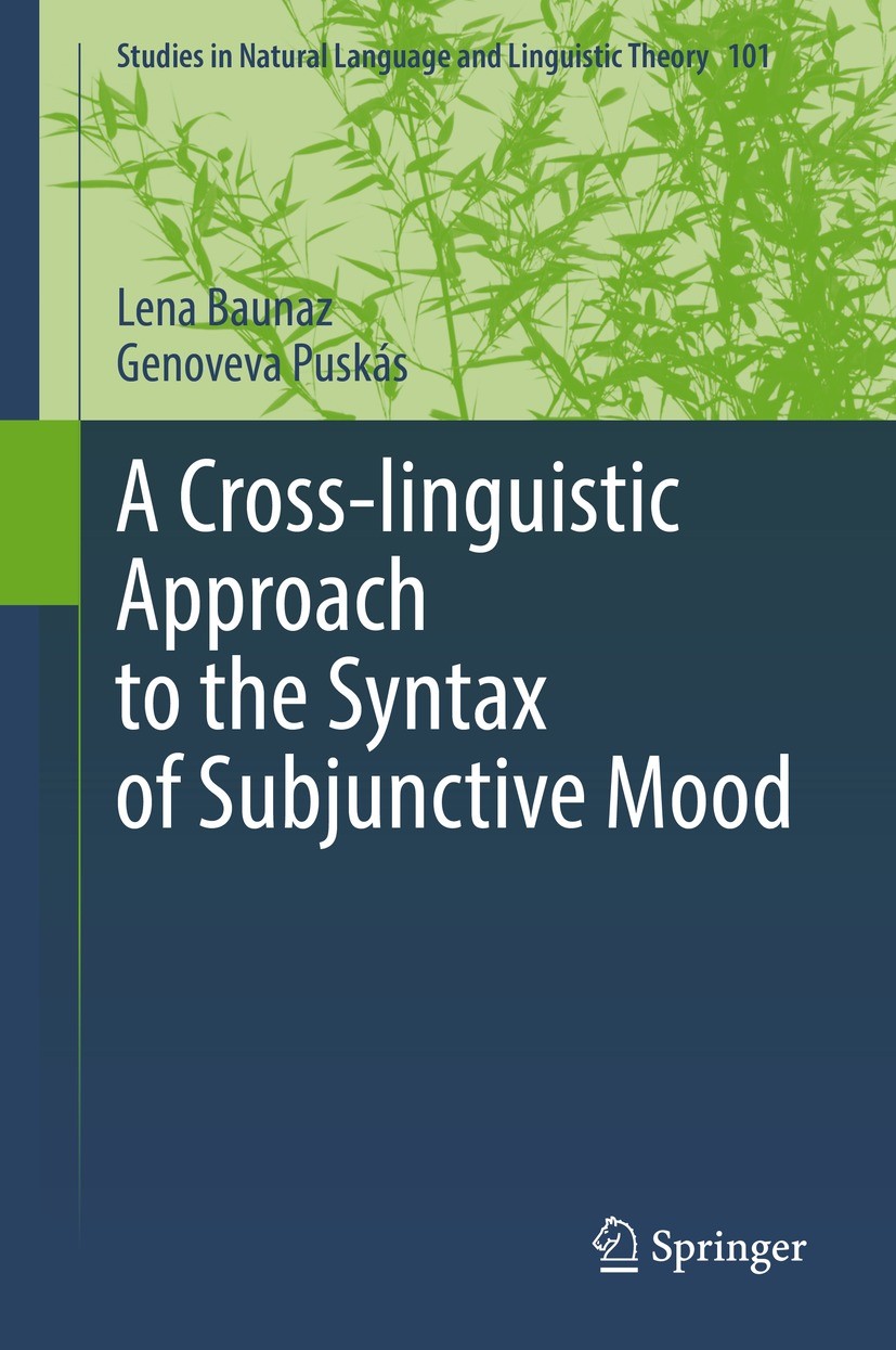 Titlebook: A Cross-linguistic Approach to the Syntax of Subjunctive Mood; Lena Baunaz,Genoveva Puskás Book 2022 Springer Nature Switzerland AG 2022 C Titlebook: A Cross-linguistic Approach to the Syntax of Subjunctive Mood; Lena Baunaz,Genoveva Puskás Book 2022 Springer Nature Switzerland AG 2022 C