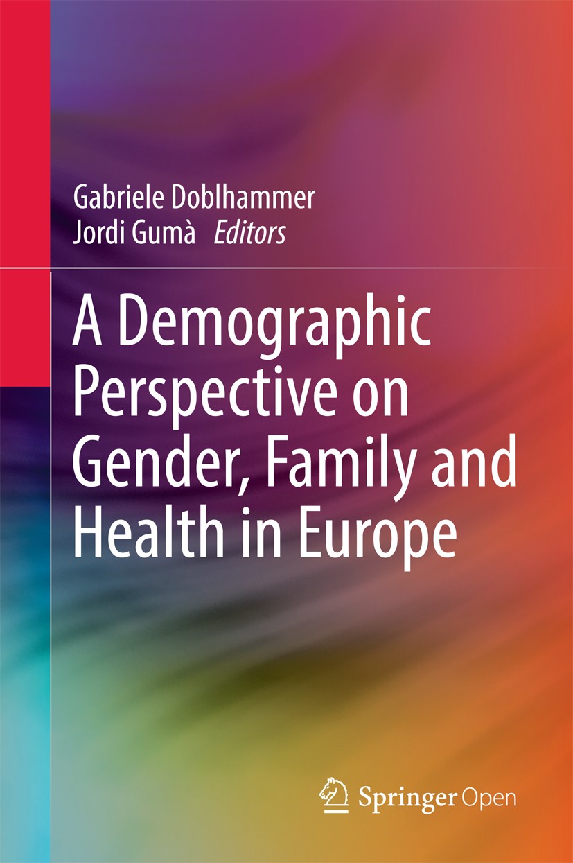 Titlebook: A Demographic Perspective on Gender, Family and Health in Europe; Gabriele Doblhammer,Jordi Gumà Book‘‘‘‘‘‘‘‘ 2018 The Editor(s) (if appli Titlebook: A Demographic Perspective on Gender, Family and Health in Europe; Gabriele Doblhammer,Jordi Gumà Book‘‘‘‘‘‘‘‘ 2018 The Editor(s) (if appli