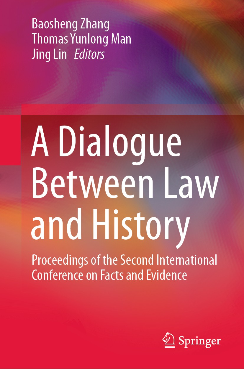 Titlebook: A Dialogue Between Law and History; Proceedings of the S Baosheng Zhang,Thomas Yunlong Man,Jing Lin Conference proceedings 2021 The Editor( Titlebook: A Dialogue Between Law and History; Proceedings of the S Baosheng Zhang,Thomas Yunlong Man,Jing Lin Conference proceedings 2021 The Editor(