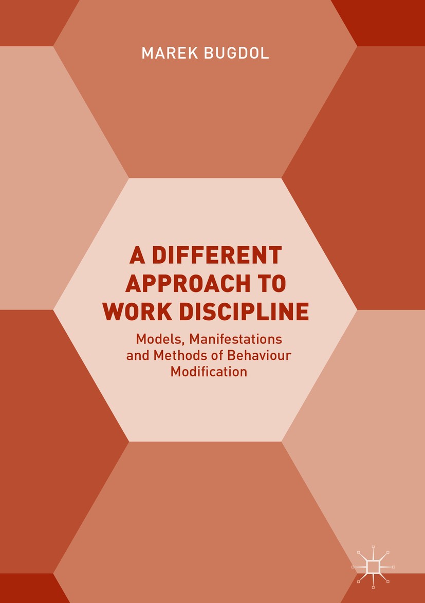 Titlebook: A Different Approach to Work Discipline; Models, Manifestatio Marek Bugdol Book 2018 The Editor(s) (if applicable) and The Author(s) 2018 w Titlebook: A Different Approach to Work Discipline; Models, Manifestatio Marek Bugdol Book 2018 The Editor(s) (if applicable) and The Author(s) 2018 w