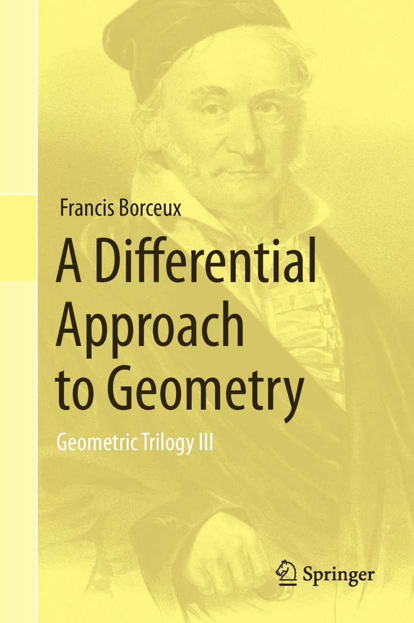 Titlebook: A Differential Approach to Geometry; Geometric Trilogy II Francis Borceux Book 2014 Springer International Publishing Switzerland 2014 53A0 Titlebook: A Differential Approach to Geometry; Geometric Trilogy II Francis Borceux Book 2014 Springer International Publishing Switzerland 2014 53A0
