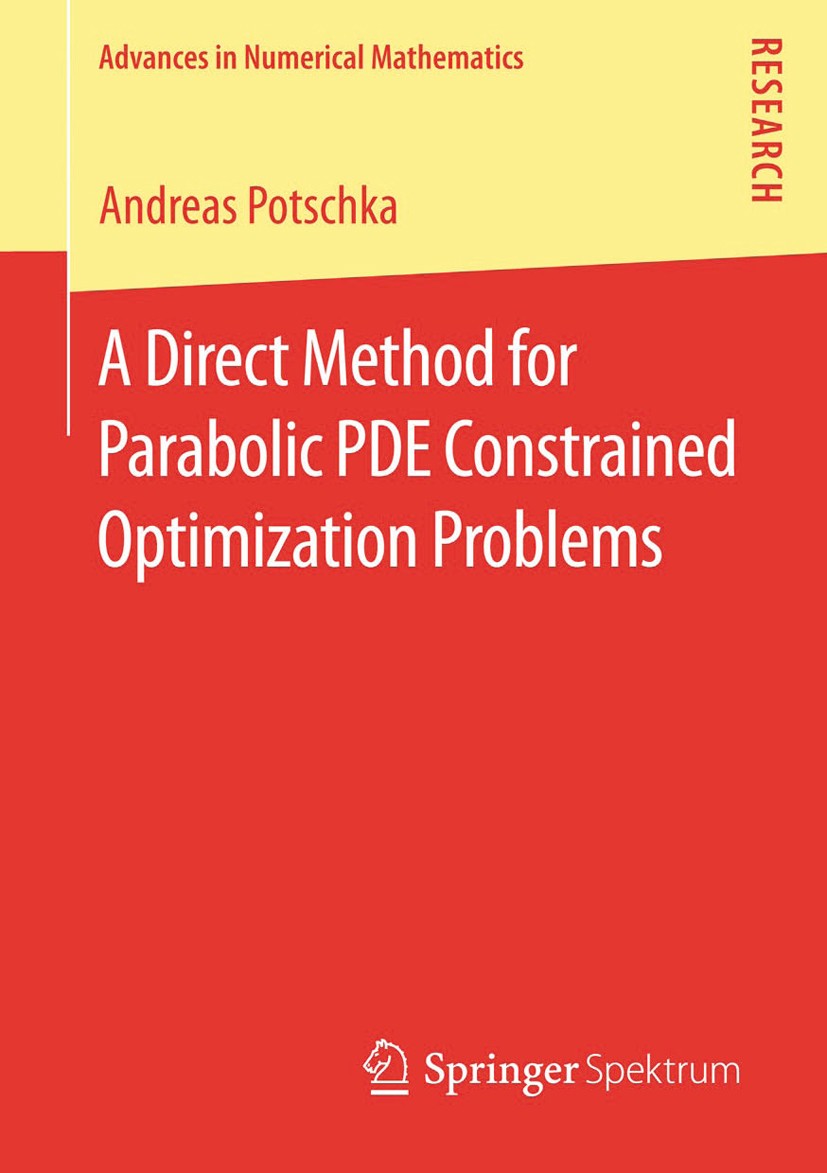 Titlebook: A Direct Method for Parabolic PDE Constrained Optimization Problems; Andreas Potschka Book 2014 Springer Fachmedien Wiesbaden 2014 nonline Titlebook: A Direct Method for Parabolic PDE Constrained Optimization Problems; Andreas Potschka Book 2014 Springer Fachmedien Wiesbaden 2014 nonline